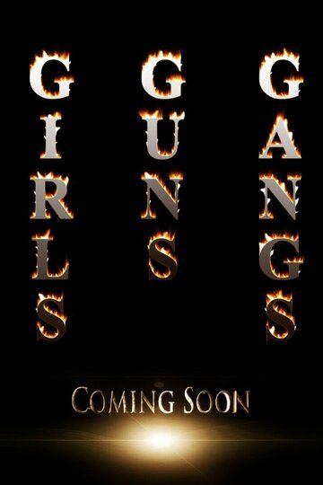 Постер фильма «Girls, Guns & Gangs»