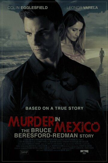 Постер фильма «Murder in Mexico: The Bruce Beresford-Redman Story»