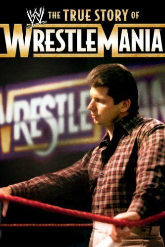 Постер фильма «The True Story of WrestleMania»