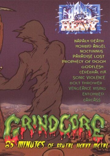 Постер фильма «Grindcore: 85 Minutes of Brutal Heavy Metal»