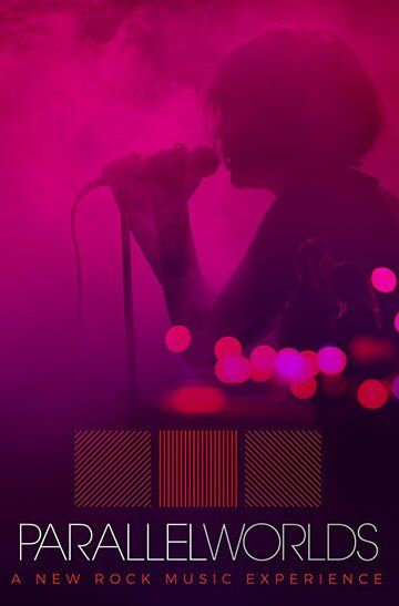 Постер фильма «Parallel Worlds: A New Rock Music Experience»