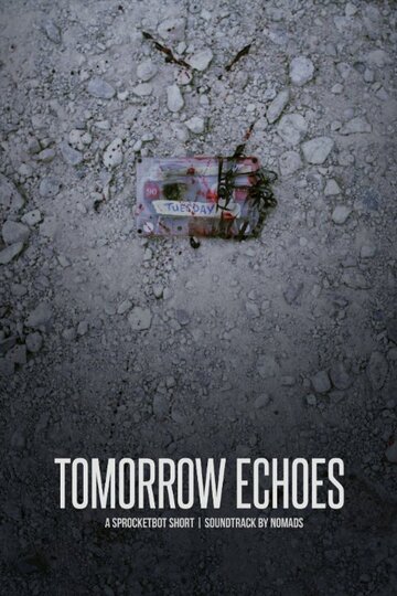 Постер фильма «Tomorrow Echoes»