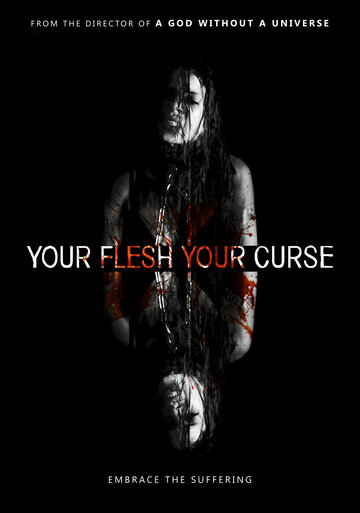 Постер фильма «Your Flesh, Your Curse»