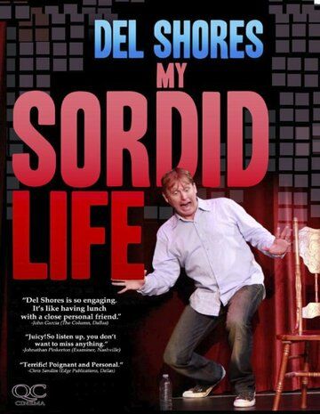 Постер фильма «Del Shores: My Sordid Life»