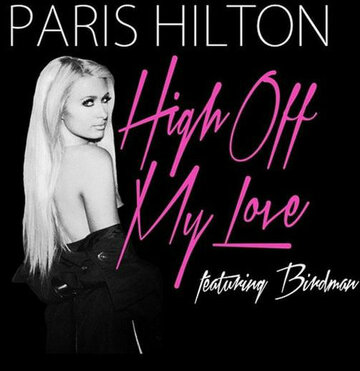 Постер фильма «Paris Hilton Feat. Birdman: High Off My Love»