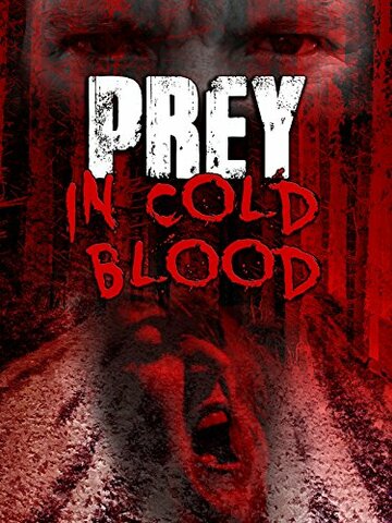 Постер фильма «Prey, in Cold Blood»