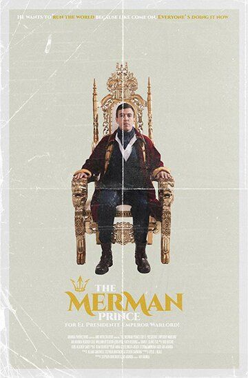 Постер фильма «The Merman Prince for El Presidente Emperor Warlord!»